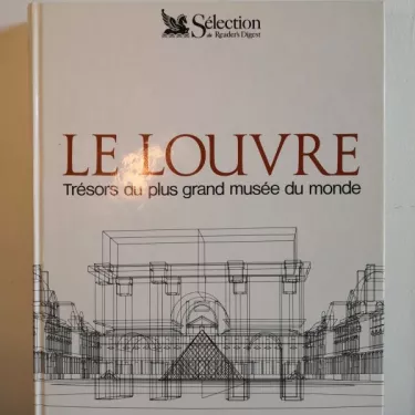 LE LOUVRE - Tésors du plus grand Musée du Monde